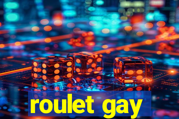 roulet gay